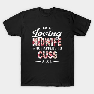 Im A Loving Midwife Who Happens To Cuss A Lot Wife T-Shirt